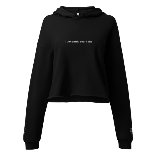 I Don’t Bark, But I’ll Bite Cropped Hoodie