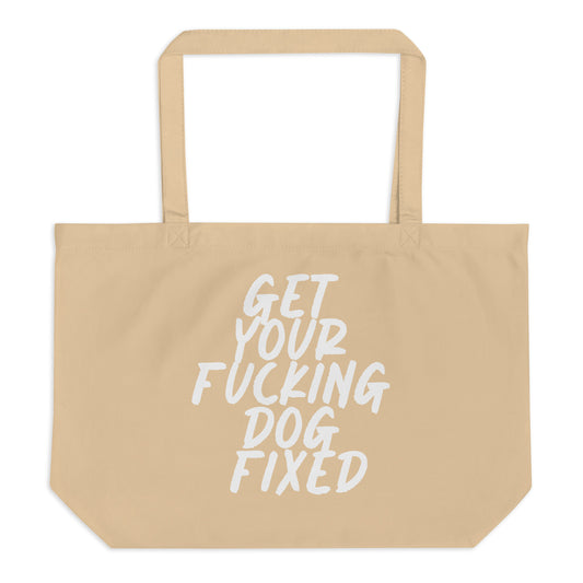 Get Your Fucking Dog Fixed Organic Tote Bag