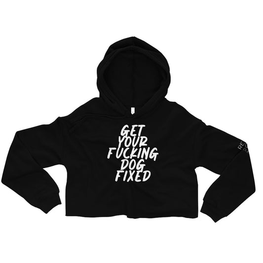 Get Your Fucking Dog Fixed Crop Hoodie