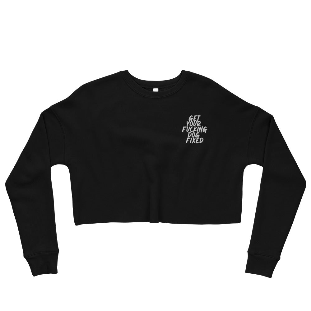 Get Your Fucking Dog Fixed Crop Sweatshirt